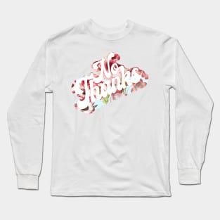 No Thanks Long Sleeve T-Shirt